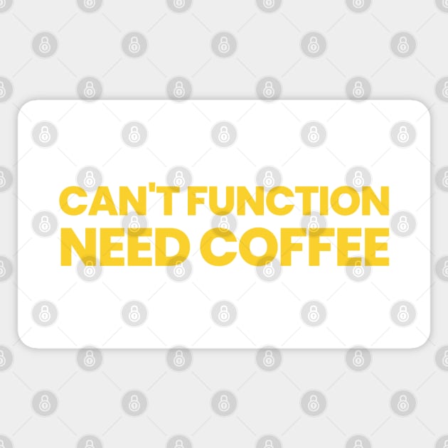 Can't Function Need Coffee Sticker by HobbyAndArt